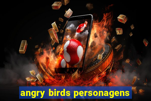 angry birds personagens